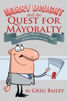 Cover for Greg Bailey · Harry Dwight and the Quest for Mayoralty (Buch) (2022)