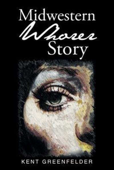 Cover for Kent Greenfelder · Midwestern Whorer Story (Paperback Book) (2018)