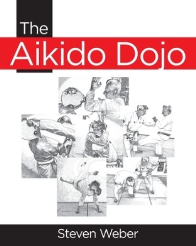 The Aikido Dojo - Steven Weber - Livros - Page Publishing, Inc. - 9781646283996 - 22 de janeiro de 2020