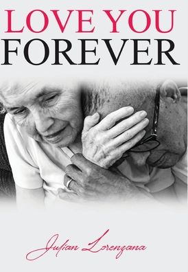 Love You Forever - Lorenzana Julian - Bücher - Global Summit House - 9781649211996 - 25. Mai 2020