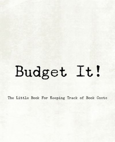 Cover for TeeCee Design Studio · Budget It! ~ The Little Book For Keeping Track of Book Costs (Paperback Bog) (2019)