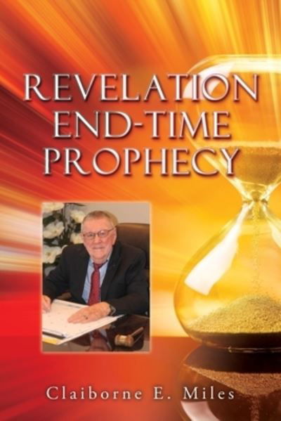 Cover for Claiborne E. Miles · Revelation End-Time Prophecy (Bok) (2022)