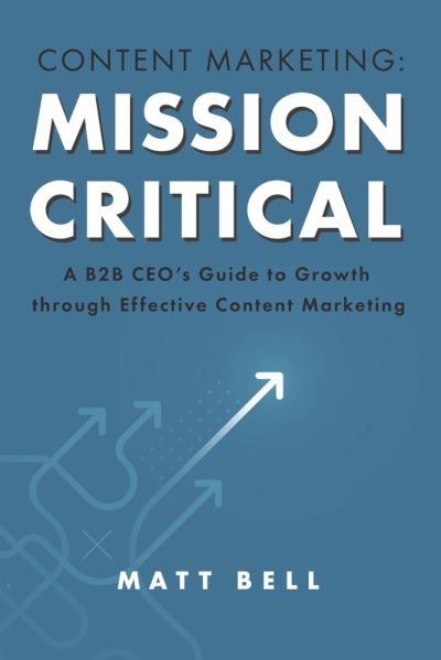 Cover for Matt Bell · Content Marketing : Mission Critical (Book) (2023)