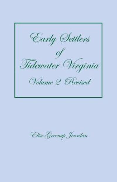 Cover for Elise Greenup Jourdan · Early Settlers of Tidewater Virginia, Volume 2 (Revised) (Paperback Book) (2019)