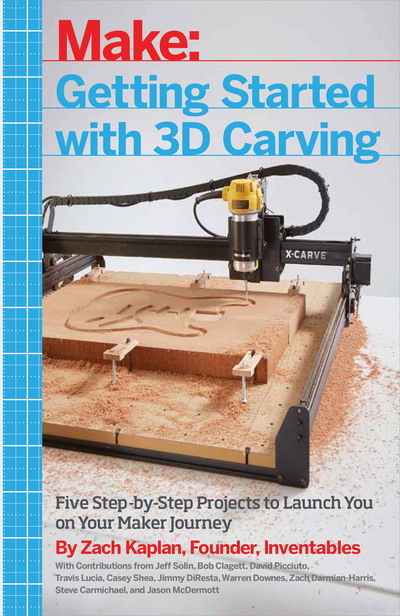 Cover for Zach Kaplan · Getting Started with 3D Carving: Five Step-by-Step Projects to Launch You on Your Maker Journey (Paperback Book) (2017)