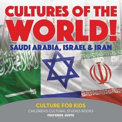 Cover for Professor Gusto · Cultures of the World! Saudi Arabia, Israel &amp; Iran - Culture for Kids - Children's Cultural Studies Books (Paperback Bog) (2016)