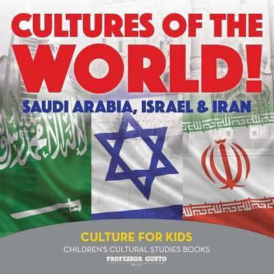 Cover for Professor Gusto · Cultures of the World! Saudi Arabia, Israel &amp; Iran - Culture for Kids - Children's Cultural Studies Books (Paperback Book) (2016)