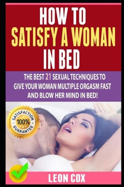 How to Satisfy a Woman in Bed - Jacob Miller - Boeken - Independently Published - 9781687310996 - 20 augustus 2019