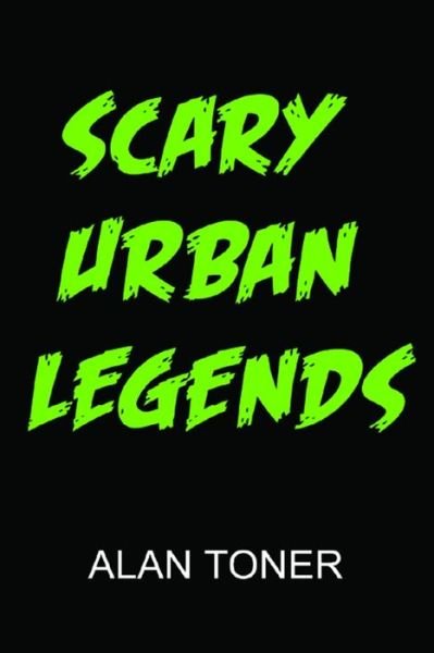Cover for Alan Toner · Scary Urban Legends (Taschenbuch) (2019)