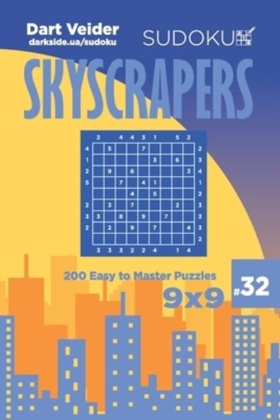 Cover for Dart Veider · Sudoku Skyscrapers - 200 Easy to Master Puzzles 9x9 (Volume 32) (Taschenbuch) (2019)