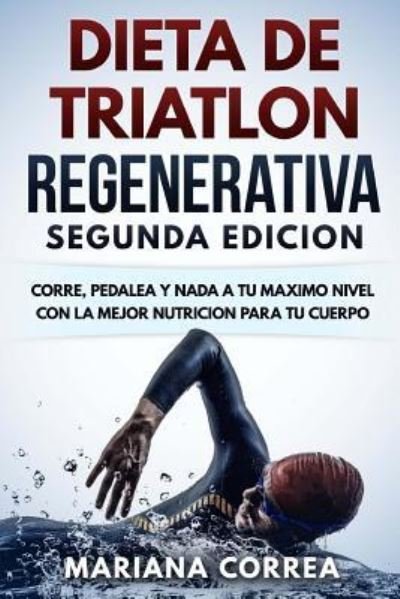 Cover for Mariana Correa · Dieta de Triatlon Regenerativa Segunda Edicion (Paperback Bog) (2018)