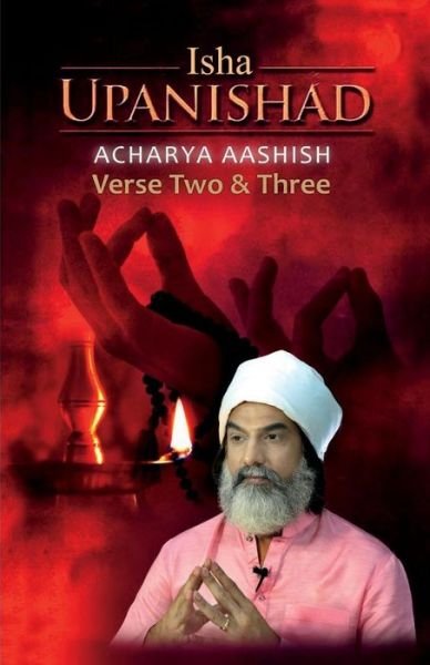 Cover for Acharya Aashish · Isha Upanishad Verse Two and Three (Pocketbok) (2018)