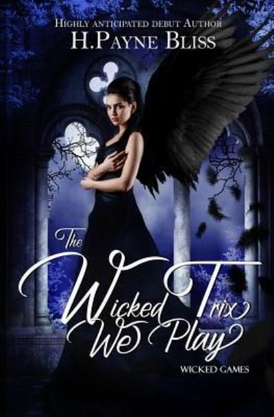 The Wicked Trix We Play - H Payne Bliss - Bøger - Independently Published - 9781718144996 - 13. august 2018