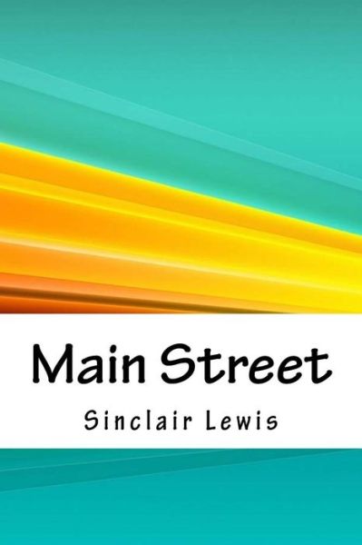 Main Street - Sinclair Lewis - Livros - Createspace Independent Publishing Platf - 9781718719996 - 5 de maio de 2018