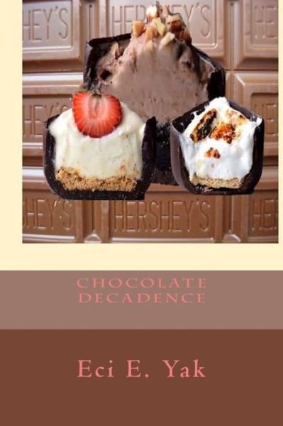 Cover for Eci E Yak · Chocolate Decadence (Paperback Book) (2018)