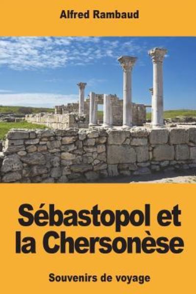 Cover for Alfred Rambaud · Sebastopol et la Chersonese (Taschenbuch) (2018)