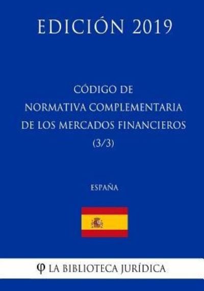 Cover for La Biblioteca Juridica · C digo de Normativa Complementaria de Los Mercados Financieros (3/3) (Espa a) (Edici n 2019) (Pocketbok) (2018)