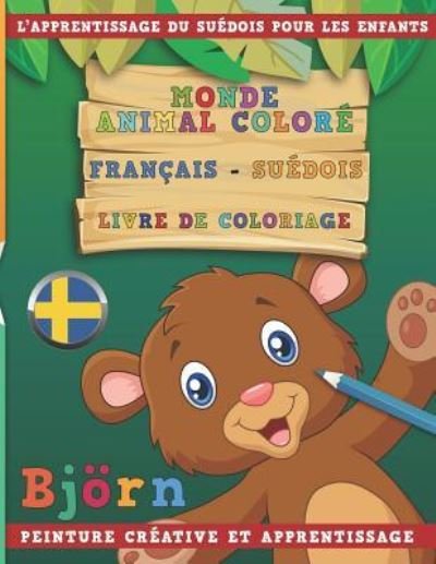 Cover for Nerdmediafr · Monde Animal Colore Francais - Suedois Livre de Coloriage. l'Apprentissage Du Suedois Pour Les Enfants. Peinture Creative Et Apprentissage (Taschenbuch) (2018)