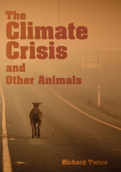Cover for Richard Twine · Climate Crisis and Other Animals (Book) (2024)