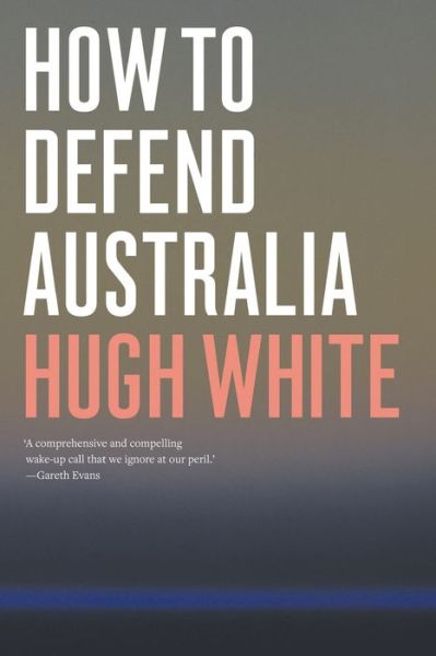 Cover for Hugh White · How to Defend Australia (Paperback Book) (2019)