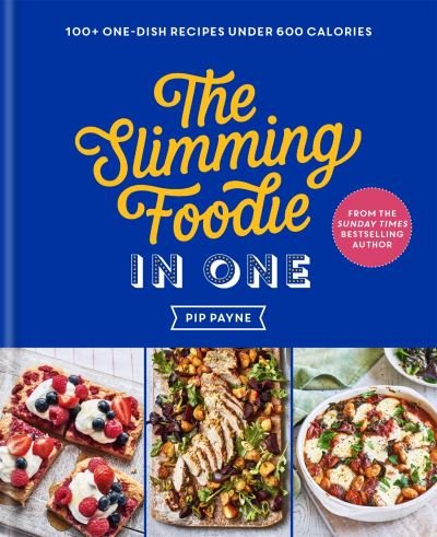 Cover for Pip Payne · The Slimming Foodie in One: THE SUNDAY TIMES BESTSELLER (Gebundenes Buch) (2022)