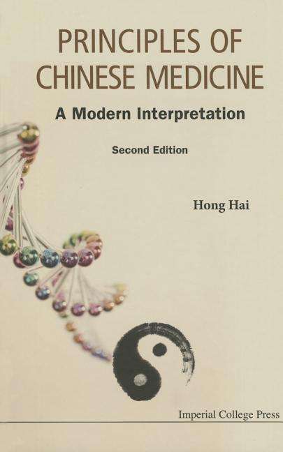 Cover for Hong, Hai (Ntu, S'pore &amp; Renhai Clinic, S'pore) · Principles Of Chinese Medicine: A Modern Interpretation (Inbunden Bok) [Second edition] (2015)