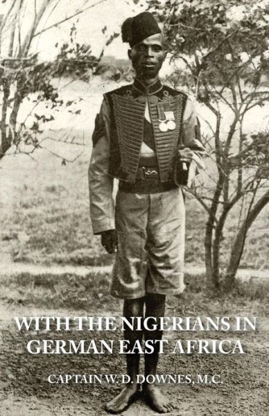 Cover for Capt W D Downes · With the Nigerians in German East Africa (Paperback Book) (2015)