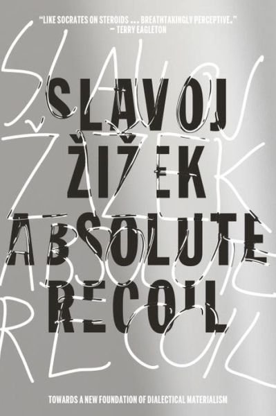 Absolute Recoil: Towards A New Foundation Of Dialectical Materialism - Slavoj Zizek - Books - Verso Books - 9781784781996 - October 6, 2015