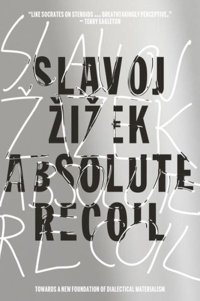 Cover for Slavoj Zizek · Absolute Recoil: Towards A New Foundation Of Dialectical Materialism (Paperback Bog) (2015)