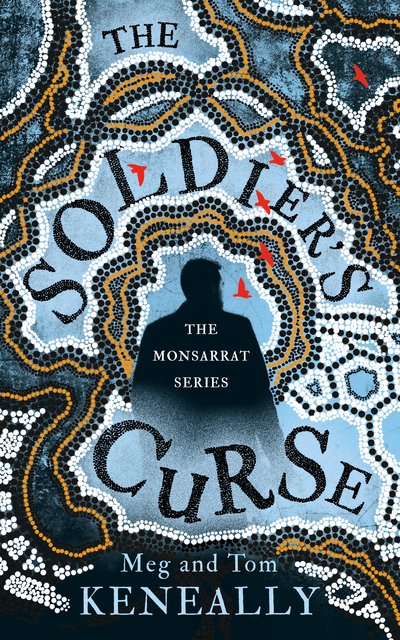 Cover for Meg And Tom Keneally · The Soldier's Curse: The Monsarrat Series (Gebundenes Buch) (2017)