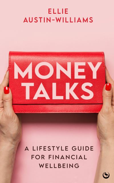 Cover for Ellie Austin-Williams · Money Talks: A Lifestyle Guide for Financial Wellbeing (Paperback Book) [0 New edition] (2024)