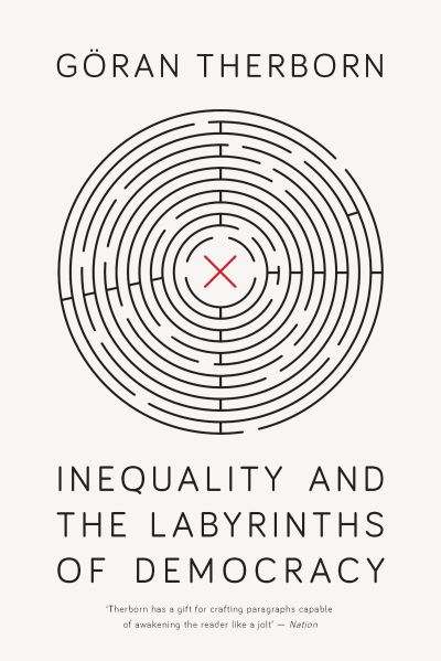 Cover for Goran Therborn · Inequality and the Labyrinths of Democracy (Paperback Book) (2020)