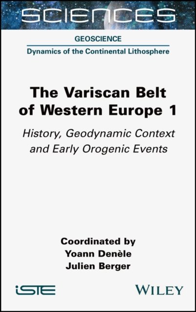 Cover for The Variscan Belt of Western Europe, Volume 1: History, Geodynamic Context and Early Orogenic Events - ISTE Consignment (Hardcover Book) (2023)