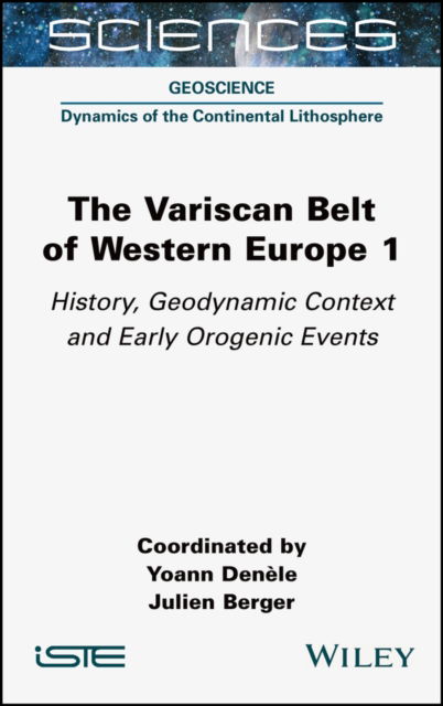 Cover for The Variscan Belt of Western Europe, Volume 1: History, Geodynamic Context and Early Orogenic Events - ISTE Consignment (Inbunden Bok) (2023)