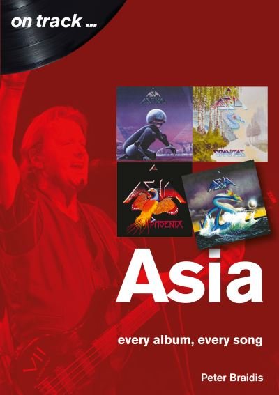 Asia: Every Album, Every Song (On Track) - On Track - Peter Braidis - Bøker - Sonicbond Publishing - 9781789520996 - 28. mai 2021