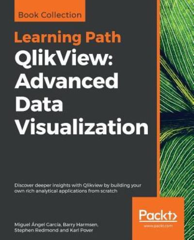 Cover for Miguel  Angel Garcia · QlikView: Advanced Data Visualization: Discover deeper insights with Qlikview by building your own rich analytical applications from scratch (Paperback Book) (2018)