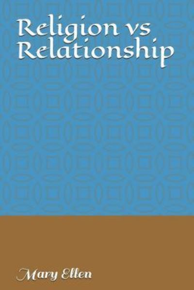 Cover for Mary Ellen · Religion Vs Relationship (Paperback Book) (2019)