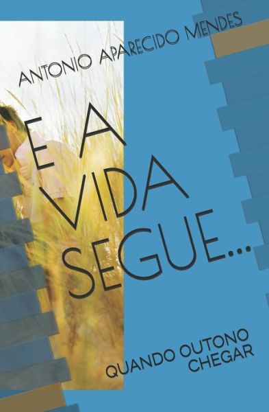 Cover for Antonio Mendes · E a Vida Segue... (Pocketbok) (2018)