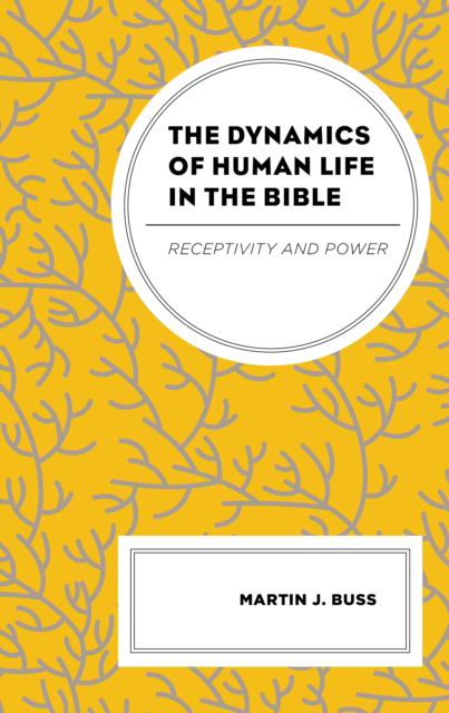 Cover for Martin J. Buss · The Dynamics of Human Life in the Bible: Receptivity and Power (Hardcover bog) (2022)