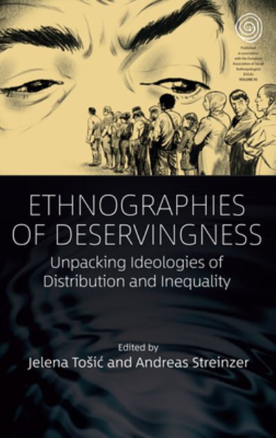 Cover for Jelena Tosi&amp;#263; · Ethnographies of Deservingness: Unpacking Ideologies of Distribution and Inequality - EASA Series (Hardcover Book) (2022)