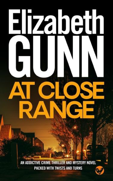 Cover for Elizabeth Gunn · AT CLOSE RANGE an addictive crime thriller and mystery novel packed with twists and turns (Pocketbok) (2022)