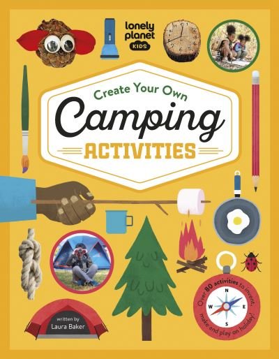 Lonely Planet Kids Create Your Own Camping Activities - Lonely Planet Kids - Lonely Planet Kids - Boeken - Lonely Planet Global Limited - 9781838695996 - 9 juni 2023