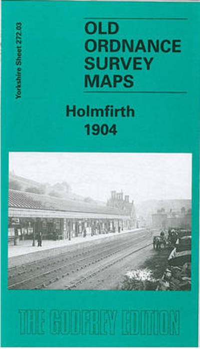 Cover for G.C. Dickinson · Holmfirth 1904 : Yorkshire Sheet 272.03 (Map) [Facsimile of 1904 ed edition] (1999)