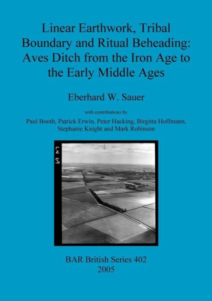 Linear earthwork, tribal boundary and ritual beheading - Eberhard W. Sauer - Books - Archaeopress - 9781841718996 - December 31, 2005