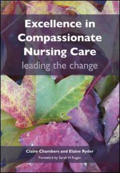 Cover for Claire Chambers · Excellence in Compassionate Nursing Care: Leading the Change (Paperback Book) [1 New edition] (2012)