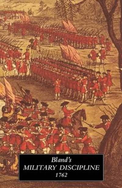 Cover for Humphrey Bland Lieutenant-General · Treatise of Military Discipline 1762: in Which is Laid Down and Explained the Duty of the Officer and Soldier (Pocketbok) (2009)