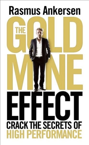 Cover for Rasmus Ankersen · The Gold Mine Effect: Crack the Secrets of High Performance (Pocketbok) (2012)
