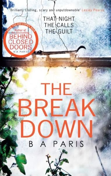 B A Paris · The Breakdown: The gripping thriller from the bestselling author of Behind Closed Doors (Paperback Bog) (2017)