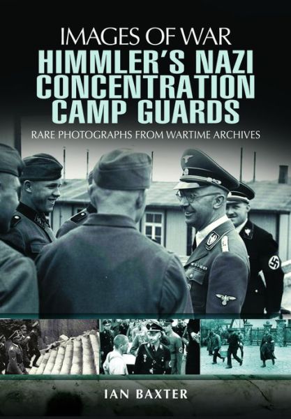 Cover for Ian Baxter · Himmler's Nazi Concentration Camp Guards: Images of War (Paperback Book) (2012)