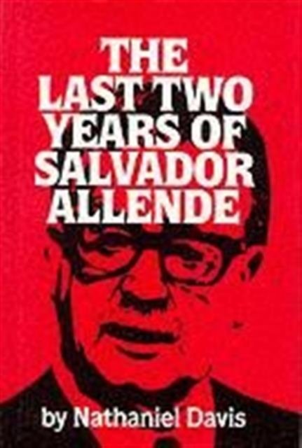 Cover for Nathaniel Davis · The Last Two Years of Salvador Allende (Pocketbok) [New edition] (1999)